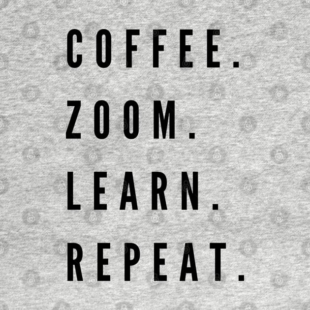 Coffee. Zoom. Learn. Repeat. by stickersbyjori